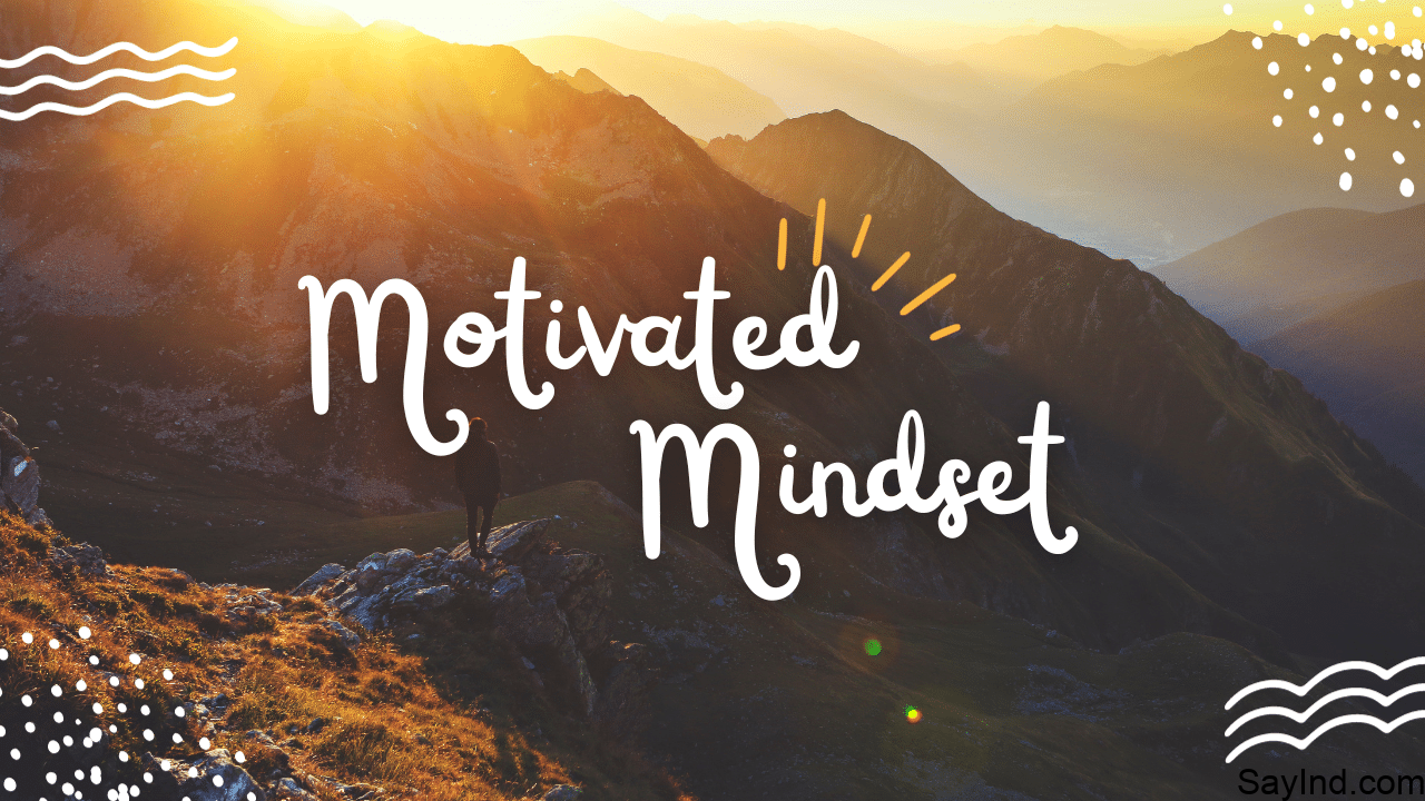 How To Develop A Motivated Mindset
